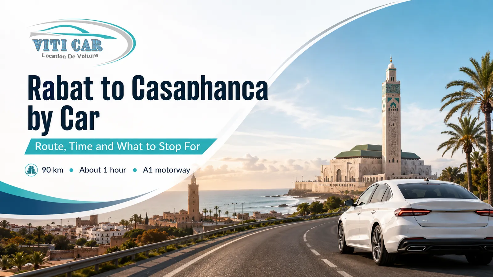 De Rabat à Casablanca en voiture : itinéraire, durée et étapes à ne pas manquer